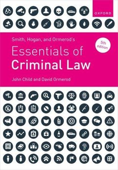 Smith, Hogan and Ormerod's Essentials of Criminal Law - Child, Prof John (Professor of Criminal Law, Birmingham Law School, ; Ormerod, Prof David (Professor of Criminal Justice, University Colle