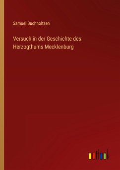 Versuch in der Geschichte des Herzogthums Mecklenburg - Buchholtzen, Samuel