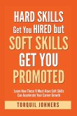 Hard Skills Get You Hired But Soft Skills Get You Promoted