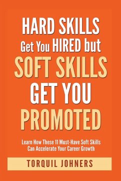 Hard Skills Get You Hired But Soft Skills Get You Promoted - Johners, Torquil