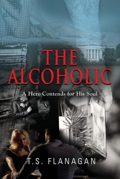 The Alcoholic - Flanagan, T. S.