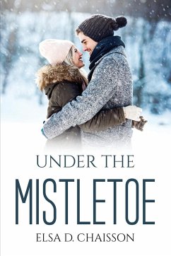 Under The Mistletoe - Elsa D. Chaisson