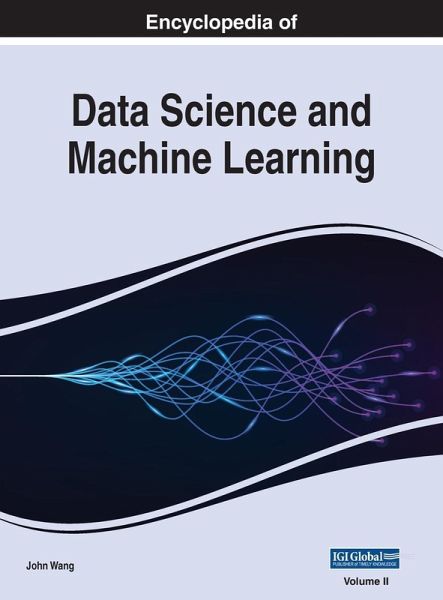 Encyclopedia of Data Science and Machine Learning, VOL 2 Encyclopedia of Data Science and Machine Learning, VOL 2
