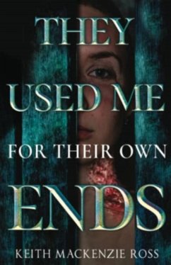 They Used Me for Their Own Ends - Mackenzie Ross, Keith