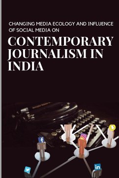 Changing media ecology and impact of social media on journalism in India - Gupta, Ravia