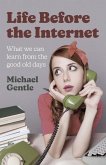 Life Before the Internet - What we can learn from the good old days