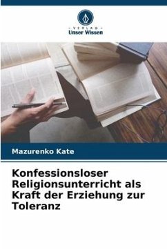 Konfessionsloser Religionsunterricht als Kraft der Erziehung zur Toleranz - Kate, Mazurenko