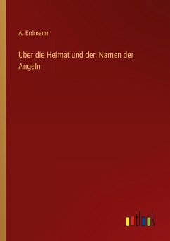 Über die Heimat und den Namen der Angeln - Erdmann, A.