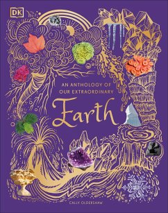 An Anthology of Our Extraordinary Earth - Oldershaw, Cally