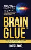 Brain Glue - How Selling Becomes Much Easier By Making Your Ideas &quote;Sticky&quote;