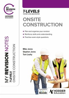 My Revision Notes: Onsite Construction T Level - Jones, Stephen; Jones, Mike; Leahy, Tom