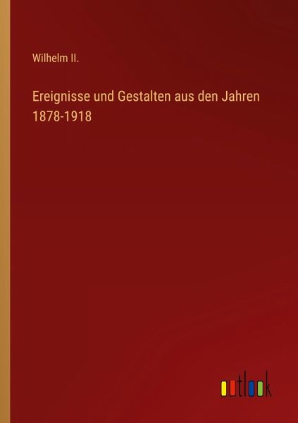 Ereignisse und Gestalten aus den Jahren 1878-1918