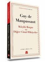 Kücük Roque ve Diger Cinai Hikayeler - de Maupassant, Guy