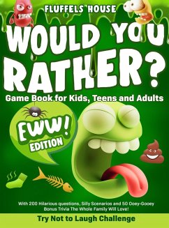 Would You Rather Game Book for Kids, Teens, and Adults - EWW Edition! - House, Fluffels