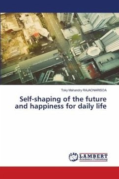 Self-shaping of the future and happiness for daily life