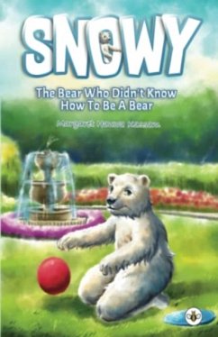 Snowy the Bear Who Didn't Know How To Be a Bear - Hauwa Kassam, Margaret