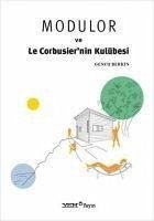 Modulor ve Le Corbusiernin Kulübesi - Berkin, Genco