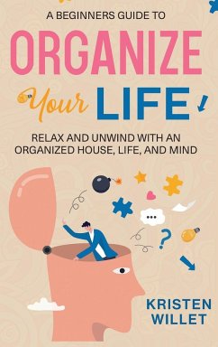 A Beginners Guide To Organizing Your Life - Willet, Kristen