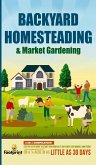 BACKYARD HOMESTEADING & MARKET GARDENING