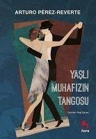 Yasli Muhafizin Tangosu - Perez Reverte, Arturo