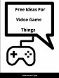 Free Ideas For Video Game Things - Bild 1
