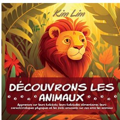 Découvrons les animaux - Lim, Kim