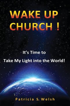 Wake Up Church! - Welsh, Patricia S.