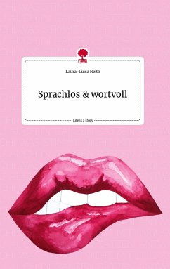 Sprachlos & wortvoll. Life is a Story - story.one - Neitz, Laura-Luisa