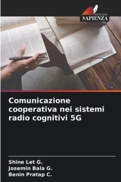 Comunicazione cooperativa nei sistemi radio cognitivi 5G - Let G., Shine;Bala G., Josemin;Pratap C., Benin