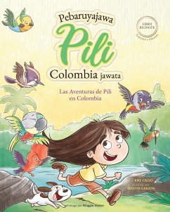 Las Aventuras de Pili en Colombia ( Español - Sikuani ) Lenguas Indígenas de América Latina - Calvo, Kike