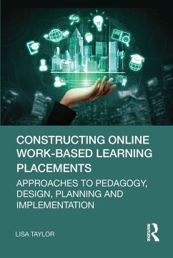Constructing Online Work-Based Learning Placements (eBook, PDF) - Taylor, Lisa