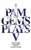 Pam Gems Plays 5