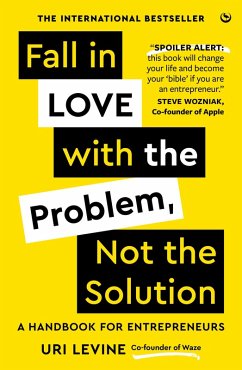 Fall in Love with the Problem, Not the Solution - Levine, Uri