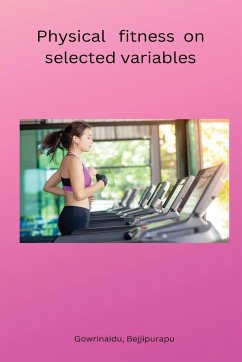 Physical fitness on selected variables - Gowrinaidu, Bejjipurapu