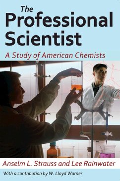 The Professional Scientist (eBook, PDF) - Rainwater, Lee; Strauss, Anselm L.