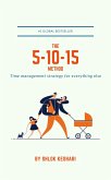 The 5-10-15 Method: Time Management for Everything Else (eBook, ePUB)