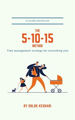 The 5-10-15 Method: Time Management for Everything Else (eBook, ePUB) - Keshari, Shlok