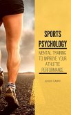 Sports Psychology: Mental Training to Improve Your Athletic Performance (eBook, ePUB)