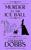 Murder At The Ice Ball (Lady Katherine Regency Mysteries, #3) (eBook, ePUB)