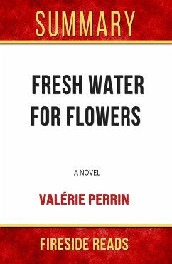 Fresh Water for Flowers: A Novel by Valérie Perrin: Summary by Fireside Reads (eBook, ePUB)