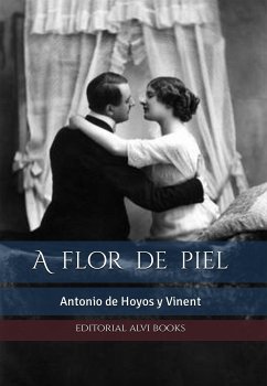 A flor de piel (eBook, ePUB) - de Hoyos y Vinent, Antonio