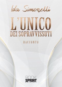 L’unico dei sopravvissuti (eBook, ePUB) - Simonetti, Ida