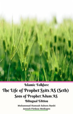 Islamic Folklore The Life of Prophet Syits AS (Seth) Sons of Prophet Adam AS Bilingual Edition (eBook, ePUB) - Firdaus Mediapro, Jannah; Hamzah Sakura Ryuki, Muhammad