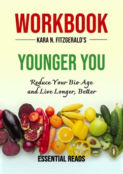 Workbook for Kara N. Fitzgerald's Younger You: Reduce Your Bio Age and Live Longer, Better (eBook, ePUB) - reads, essential