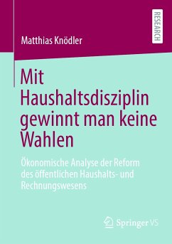 Mit Haushaltsdisziplin gewinnt man keine Wahlen (eBook, PDF) - Knödler, Matthias