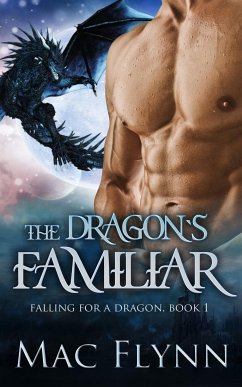 The Dragon's Familiar: A Dragon Shifter Romance (Falling For a Dragon Book 1) (eBook, ePUB) - Flynn, Mac