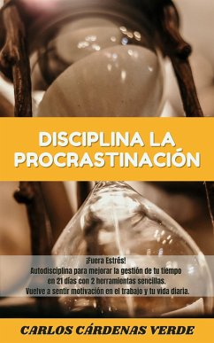 Disciplina la Procrastinación (eBook, ePUB) - Cárdenas Verde, Carlos