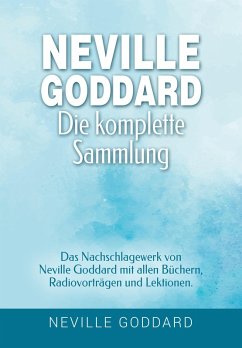 Neville Goddard - Die komplette Sammlung (eBook, ePUB) - Goddard, Neville