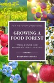 Growing a Food Forest - Trees, Shrubs, & Perennials That'll Feed Ya! (The Hungry Garden, #5) (eBook, ePUB)