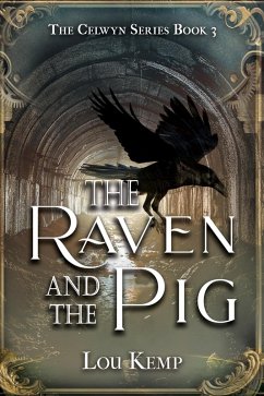 The Raven and the Pig (The Celwyn Series, #3) (eBook, ePUB) - Kemp, Lou